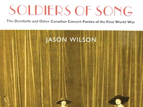 Soldiers of Song, by Jason Wilson, tells the story of The Dumbells and other Canadian Concert Parties from the First World War.