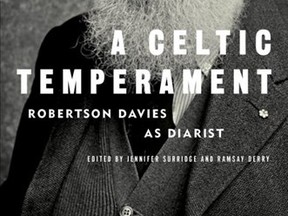 A Celtic Temperament: Robertson Davies As Diarist, Edited by Jennifer Surridge and Ramsay Derry (McClelland & Stewart, $35)