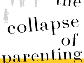 This book cover image released by Basic Books shows, "The Collapse of Parenting: How We Hurt Our Kids When We Treat Them Like Grown-Ups," by Leonard Sax. Sax, a family physician and psychologist, argues that American families are facing a crisis of authority, where the kids are in charge, out of shape emotionally and physically and suffering because of it. He calls for a reordering of family life in response.