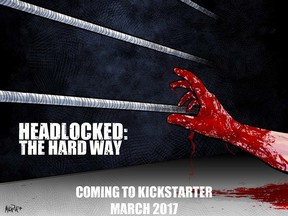 Headlocked: The Hard Way is the latest issue in the comic series from creator Michael Kingston.