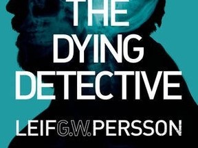 The Dying Detective by Leif GW Persson (Random House Canada, $36.95)