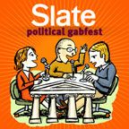 Slate Political Gabfest