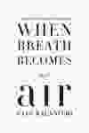 032116-Book_Review_When_Breath_Becomes_Air-When_Breath_Becomes_Air_-S.jpg
