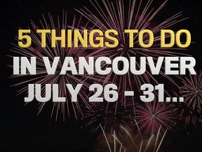 5 things to do in Vancouver this week include fireworks, festivals, food, music, beaches and more.