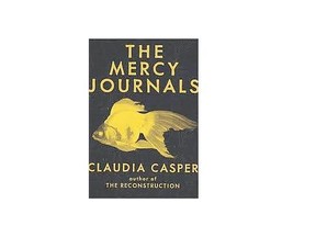 The Mercy Journals by Claudia Casper.