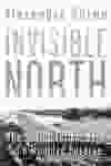 Invisible North, by Alexandra Shimo