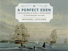 A Perfect Eden: Encounters by Early Explorers of Vancouver Island, by Michael Layland