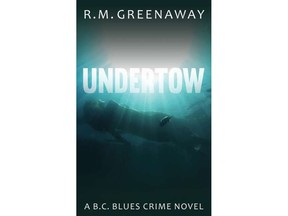 Undertow: A BC Blues Crime Novel, by R.M. Greenaway. Publisher: Dundurn [PNG Merlin Archive]