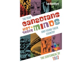 Tom Hawthorn's new book The Year Canadians Lost Their Minds and Found Their Country is a wonderful, quirky read that looks back the wild fun Canadians had during the 1967 Centennial year.