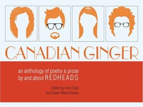 Canadian Ginger: An Anthology of Poetry & Prose By and About Redheads, edited by Kim Clark and Dawn Marie Kresan.