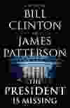 Bill Clinton and James Patterson have co-authored The President is Missing.