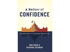 A Matter of Confidence: The Inside Story of the Political Battle for BC — Rob Shaw and Richard Zussman.