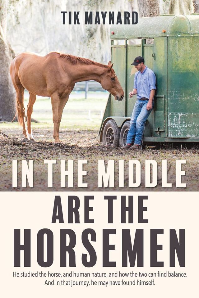 Cover art for the book In The Middle Are The Horsemen by Tik Maynard. 