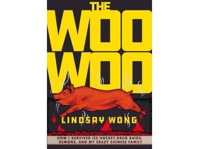 The Woo-Woo: How I Survived Ice Hockey, Drug Raids, Demons, and My Crazy Chinese Family, by Lindsay M. Wong.