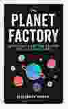 Planet Factory by Elizabeth Tasker is now out in paperback. Photo: Courtesy of Raincoast Books