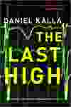 The Last High: A Thriller, by Daniel Kalla.
