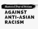 Promotional image for the National day of action against anti-asian racism.