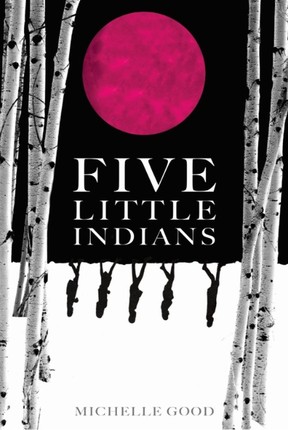 Five Little Indians by Michelle Good.  Photo credit: Courtesy of Harper Perennial