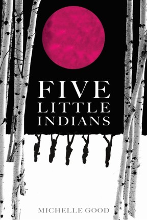 Five Little Indians by Michelle Good. Photo credit: Courtesy of Harper Perennial