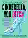 Cinderella, You Bitch by Shannon Heth and Beau Nelson Photo credit: Courtesy of Wonderwell Press