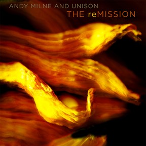 The ReMission by Andy Milne and Unison is out on Sunnyside Records.