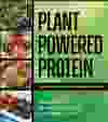 Plant Powered Protein: Nutrition Essentials and Dietary Guidelines for All Ages by Brenda Davis, RD, Vesanto Melina, MS, RD, and Cory Davis.