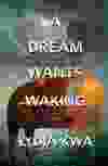 A Dream Wants Waking