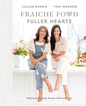 Fraiche Food, Fuller Hearts: Wholesome Everyday Recipes Made with Love by Jillian Harris and Tori Wesszer.