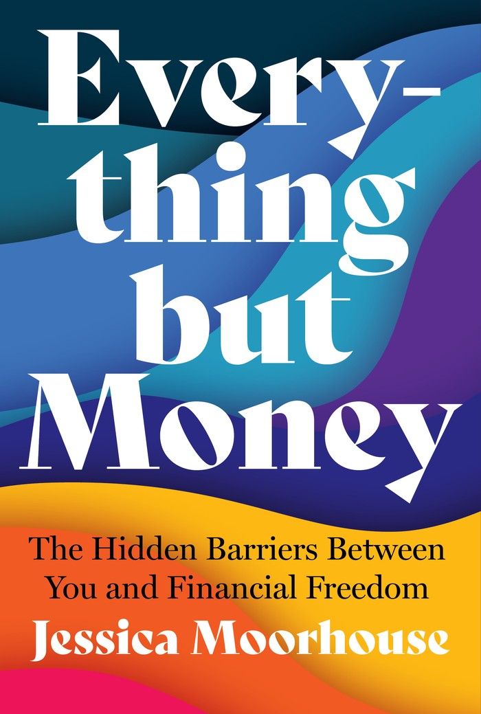 Everything but Money: The Hidden Barriers Between You and Your Financial Freedom cover