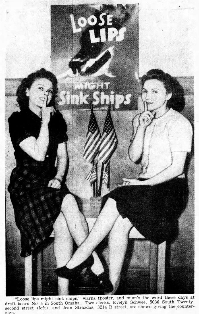 Seagram’s Loose Lips Might Sink Ships ad campaign in the Second World War also ran in the United States. Here a pair of women in Omaha, Nebraska pose for a newspaper photo in February 1942, only three months after the United States entered the war. Seagram’s Loose Lips Might Sink Ships ad campaign in the Second World War also ran in the United States. Here a pair of women in Omaha, Nebraska pose for a newspaper photo in February 1942, only three months after the United States entered the war.