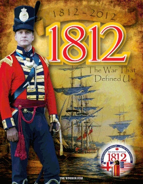 The Windsor Star supplement 1812: The War That Defined Us  outlined not only the events staged throughout the area during the celebration but also the history surrounding the war and how it changed this region's relationship with the United States.