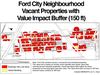 Ford City Neighbourhood Vacant Properties with Value Impact Buffer.
